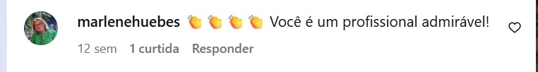 Print de comentário real no Instagram, de marlenehuebes: “Você é um profissional admirável!”